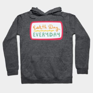 Earth Day Everyday 2022 Hoodie